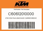 Ktm Genuine Baggage Carrier Bridge - C60612010000. Fixed Price $44.97.